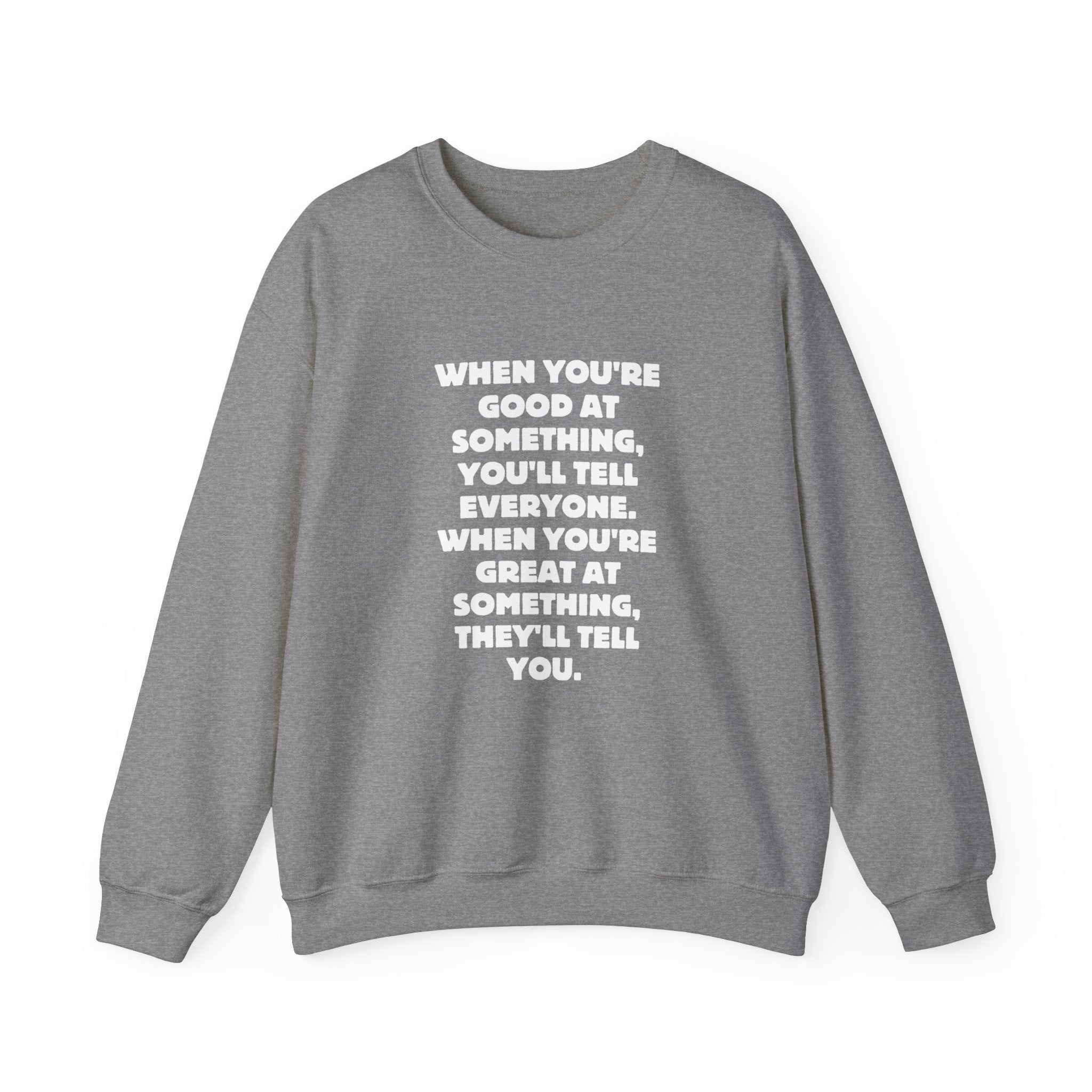 When You&#39;re Good | Unisex Heavy Blend™ Crewneck Sweatshirt