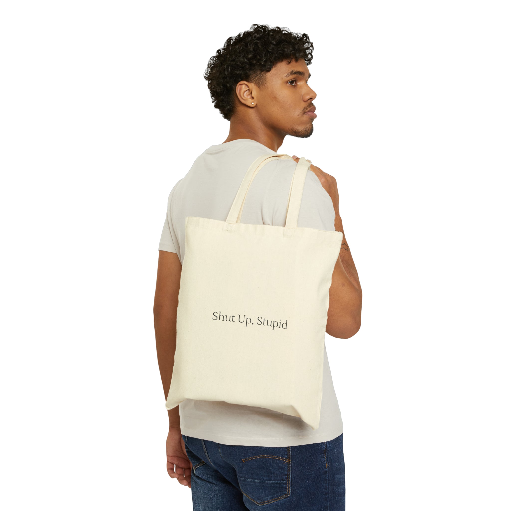 Shut Up, Stupid | Cotton Canvas Tote Bag